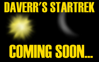 DAVERR's STARTREK comings soon, but ENTER NOW!!!